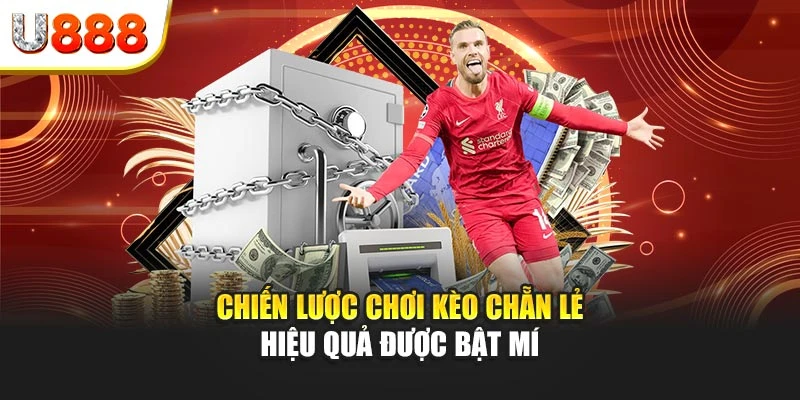 Chiến lược chơi kèo chẵn lẻ hiệu quả được bật mí
