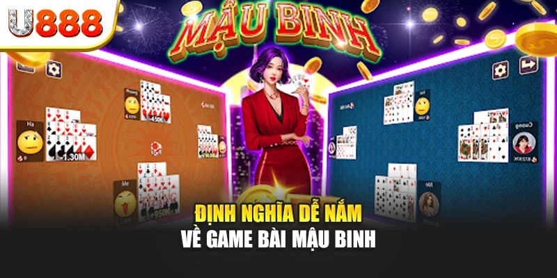 Định nghĩa dễ nắm về game bài Mậu Binh