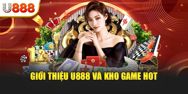 Giới thiệu U888 và kho game hot
