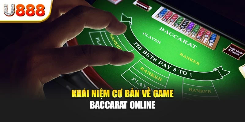 Khái niệm cơ bản về game baccarat online