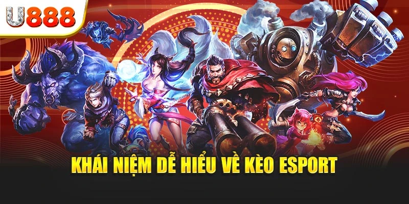 Khái niệm dễ hiểu về kèo esport