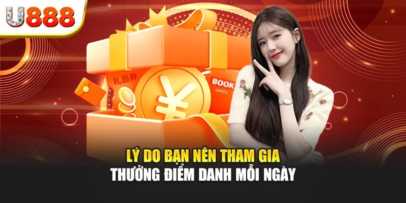 Lý do bạn nên tham gia thưởng điểm danh mỗi ngày