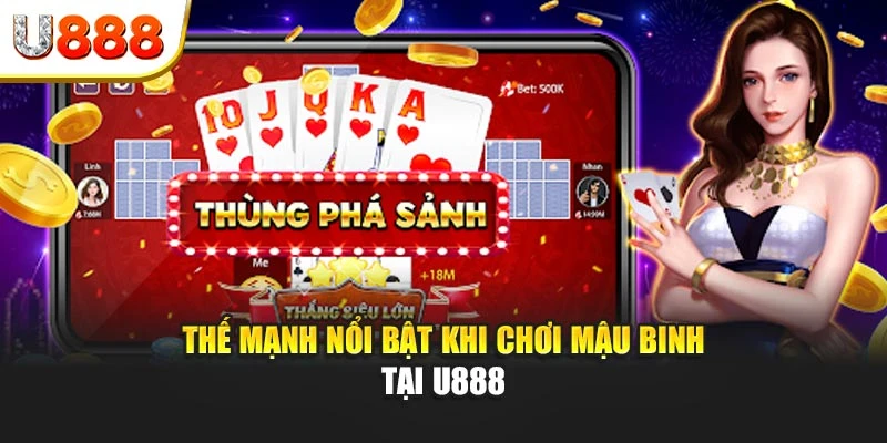Thế mạnh nổi bật khi chơi Mậu Binh tại U888